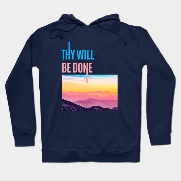 Thy Will Be Done  - Sober Gifts Men Women Hoodie by RecoveryTees